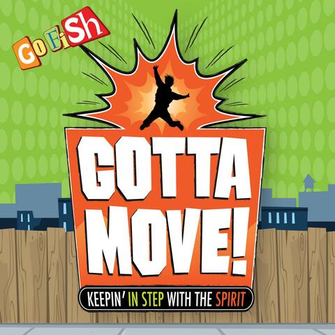 Gotta Move!