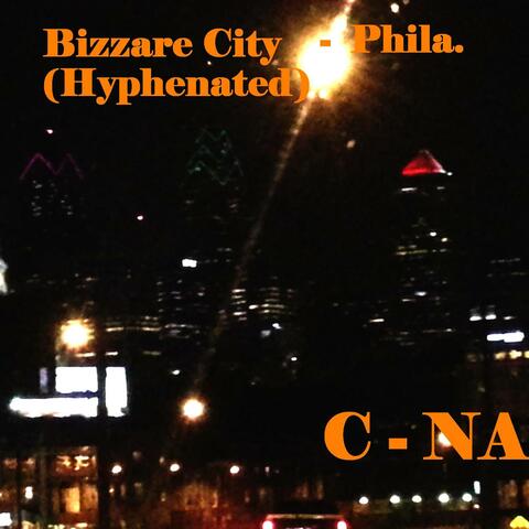 Bizzare City- Phila. (Hyphenated)