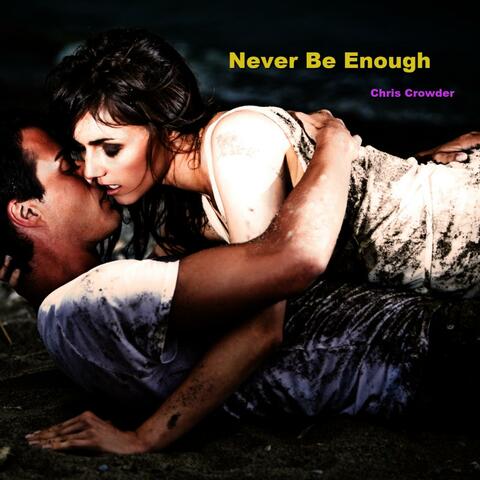 Never Be Enough