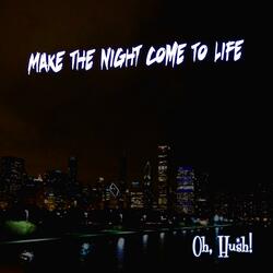 Make the Night Come to Life