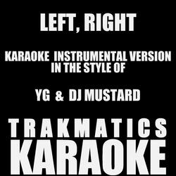 Left, Right (In the Style of Yg & DJ Mustard) [Instrumental Karaoke Version]