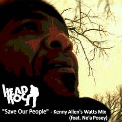 "Save Our People" (Kenny Allen's Watts Mix) [feat. Ne'a Posey]