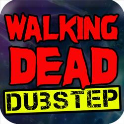 The Walking Dead (Dubstep Remix)