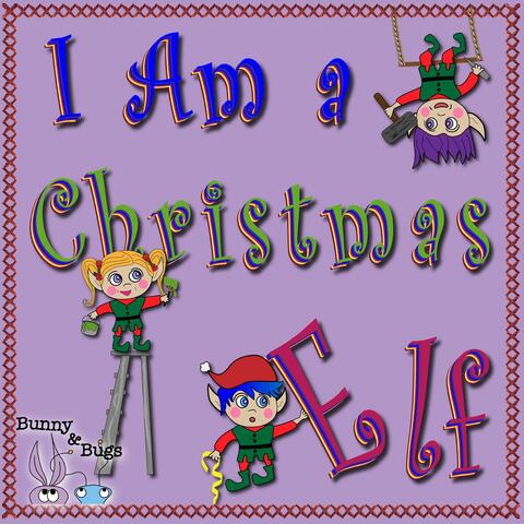 I Am a Christmas Elf