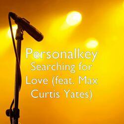 Searching for Love (feat. Max Curtis Yates)