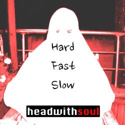 Hard Fast Slow