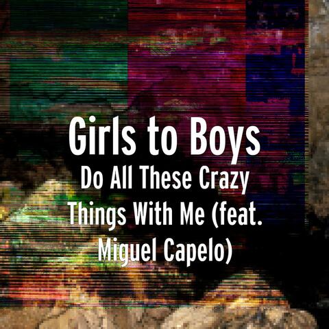 Do All These Crazy Things With Me (feat. Miguel Capelo)