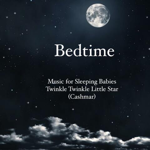 Bedtime (Baby Sleeping Music- Twinkle Twinkle Little Star)