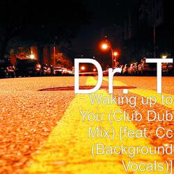 Waking up to You (Club Dub Mix) [feat. Cc]