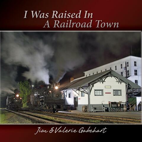 I Was Raised in a Railroad Town
