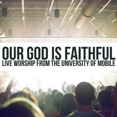 Our God Is Faithful (Live Worship from the University of Mobile)