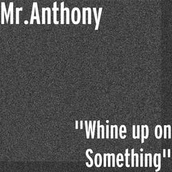 "Whine up on Something"