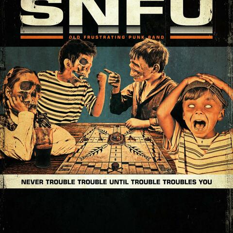 Never Trouble Trouble, Until Trouble Troubles You