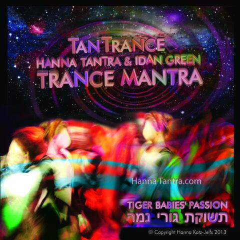 TanTrance (Hanna Tantra & Idan Green) [Trance Mantra] [Tiger Babies Passion]
