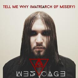 Tell Me Why (Matriarch of Misery)