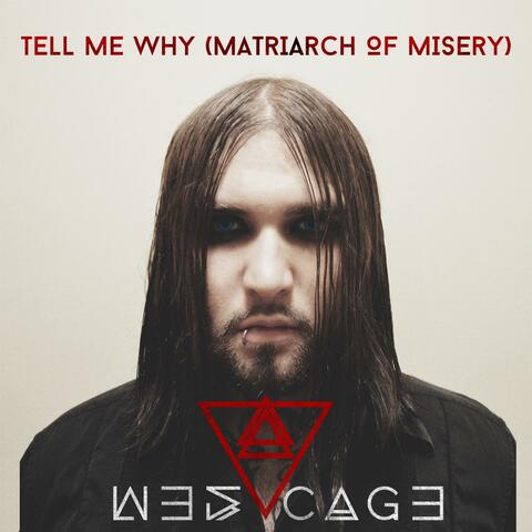 Tell Me Why (Matriarch of Misery)
