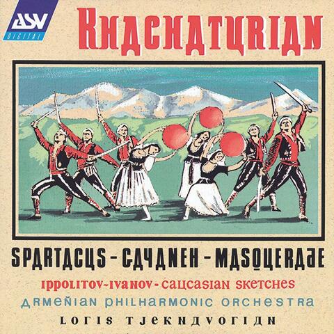 Khachaturian: Spartacus, Gayaneh, Masquerade / Ippolitov-Ivanov: Caucasian Sketches