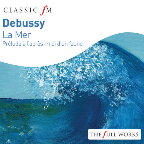 Debussy: La Mer & Prélude à l'après-midi d'un faune