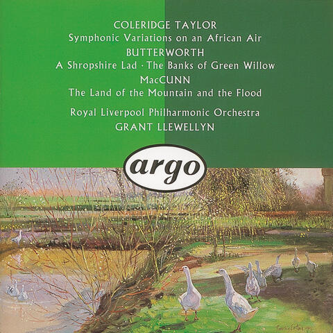 Butterworth: The Banks of Green Willow; A Shropshire Lad/ /McGunn: The Land of the Mountain and the Flood/Coleridge-Taylor: Symphonic Variations on an African Air &c.