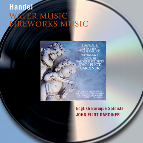 Handel: Water Music Suites; Music for the Royal Fireworks