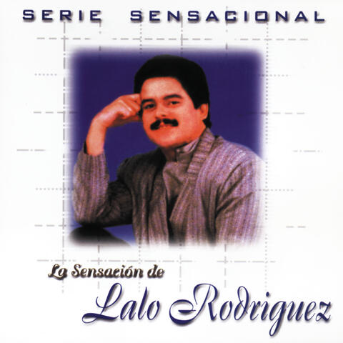 Serie Sensacional : Lalo Rodriguez
