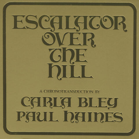 Escalator Over The Hill - A Chronotransduction by Carla Bley and Paul Haines