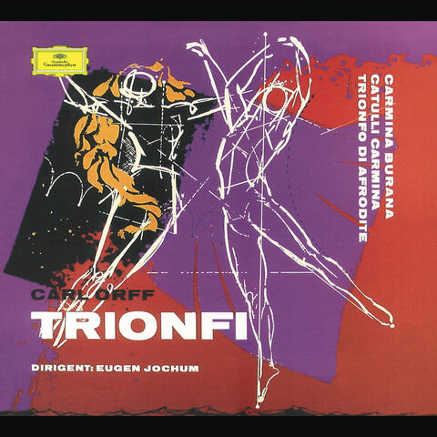 Orff: Carmina burana; Catulli Carmina; Trionfo d'Afrodite