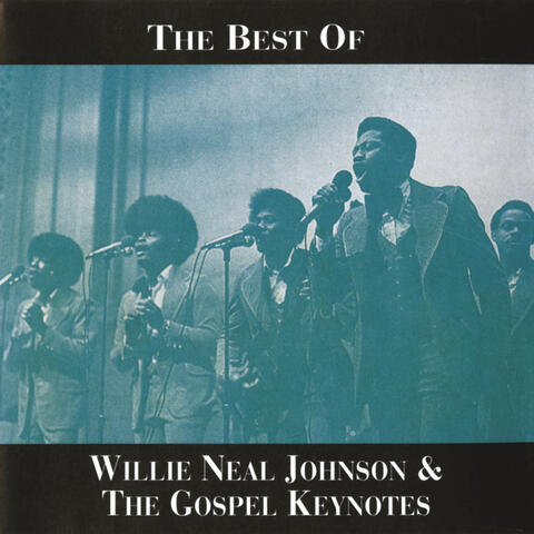 The Best Of Willie Neal Johnson & The Gospel Keynotes