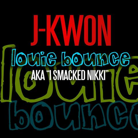 Louie Bounce aka I Smacked Nikki