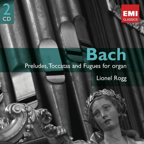 Bach: Préludes, Toccatas and Fugues for Organ