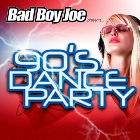 Bad Boy Joe presents: 90's Dance Party
