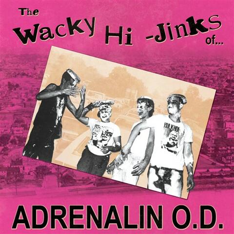 The Wacky Hi-Jinks of Adrenalin O.D.