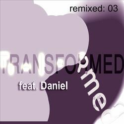 Transformed featuring Daniel