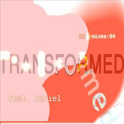 Transformed featuring Daniel