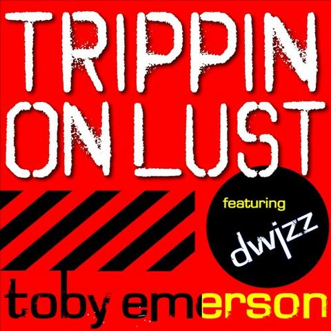 Toby Emerson feat Dwizz - Trippin' On Lust