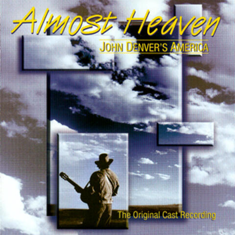 Almost Heaven: John Denver's America (The Original Cast Recording)