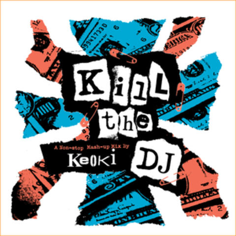 Kill the DJ - a Non-Stop Mash-Up Mix