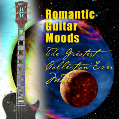 Romantic Guitar Moods - The Greatest Collection Ever Made