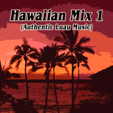 Hawaiian Mix 1  (Authentic Luau Music)