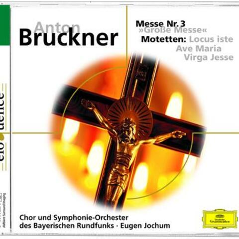 Bruckner: Grosse Messe Nr.3; drei  Motetten