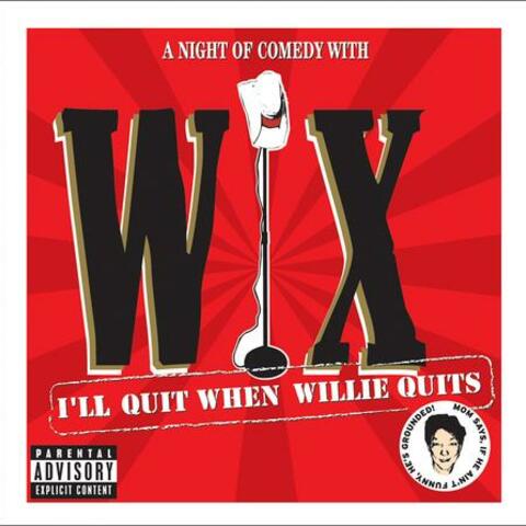 I'll Quit When Willie Quits