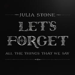 Let's Forget All The Things That We Say