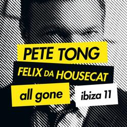 Pete Tong & Felix Da Housecat - All Gone Ibiza 11