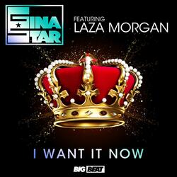 I Want It Now (feat. Laza Morgan)