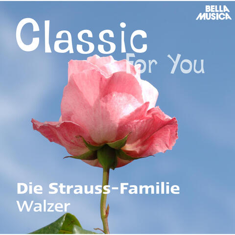 Classic for You: Strauss-Familie: Walzer