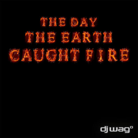 The Day the Earth Caught Fire 2012