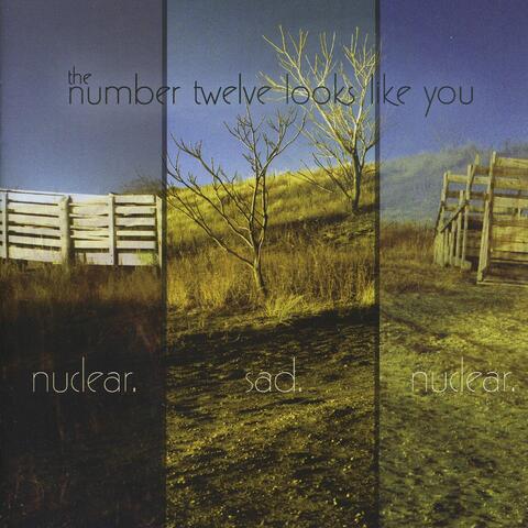 Nuclear. Sad. Nuclear