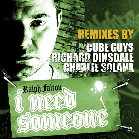 I Need Someone - Remixes By The Cube Guys, Richard Dinsdale And Charlie Solana