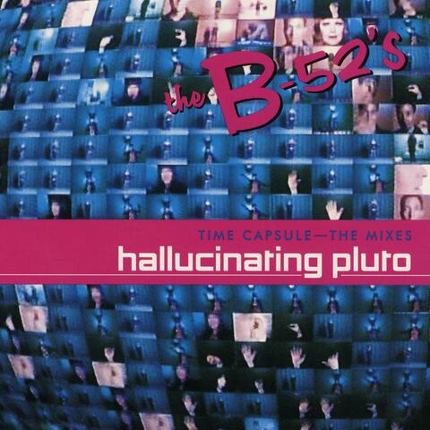 Time Capsule: The Mixes - Hallucinating Pluto