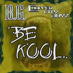 Be Kool (feat. Gar, Snipe & B.G.)